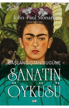 Başlangıçtan Bugune Sanatın Öykusu - Renkli Baskı - John - Paul Stonard - Say Yayınları Başlangıçtan Bugune Sanatın Öykusu - Renkli Baskı - John - Paul Stonard - Say Yayınları