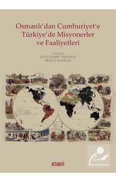 Osmanlı'dan Cumhuriyet'e Türkiye'de Misyonerler ve Faaliyetleri- Kitabevi Yayınları