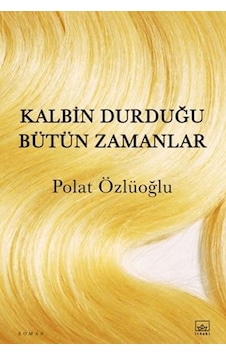 Kalbin Durduğu Bütün Zamanlar - Ybve-722566