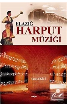 Elazığ Harput Müziği - Savaş Ekici - Akçağ Yayınları Elazığ Harput Müziği - Savaş Ekici - Akçağ Yayınları