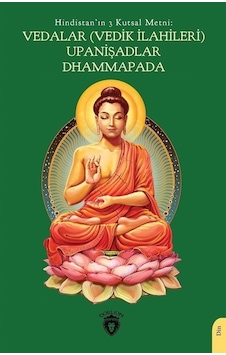 Hindistan'ın 3 Kutsal Metni: Vedalar(Vedik İlahileri) Upanişadlar Dhammapada- Dorlion Yayınevi