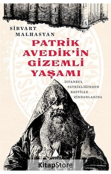 Patrik Avedik'in Gizemli Yaşamı - İstanbul Patrikliğinden Bastille Zindanlarına - Sirvart Malhasyan - Aras Yayıncılık