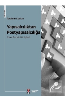 Yapısalcılıktan Postyapısalcılığa Sosyal Teorinin Dönüşümü / İ... Yapısalcılıktan Postyapısalcılığa Sosyal Teorinin Dönüşümü / İ...