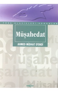 Müşahedat - Ahmet Mithat Efendi - Akçağ Yayınları Müşahedat - Ahmet Mithat Efendi - Akçağ Yayınları