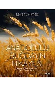 Anadolulu Buğdayın Hikayesi Ciltli Alfa Yayınları Anadolulu Buğdayın Hikayesi Ciltli Alfa Yayınları