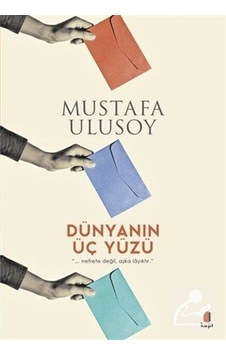 Dünyanın Üç Yüzü / Mustafa Ulusoy Dünyanın Üç Yüzü / Mustafa Ulusoy