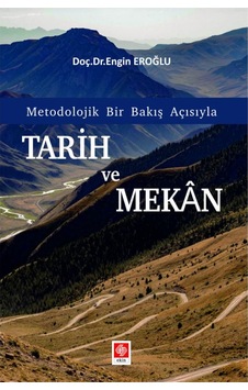 Tarih Ve Mekan Metodolojik Bir Bakış Açısıyla Engin Eroğlu/Engin Tarih Ve Mekan Metodolojik Bir Bakış Açısıyla Engin Eroğlu/Engin
