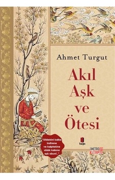 Akıl Aşk ve Ötesi - Ahmet Turgut - Kapı Yayınları Akıl Aşk ve Ötesi - Ahmet Turgut - Kapı Yayınları