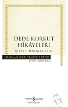 Dede Korkut Hikayeleri-Kitab-ı Dedem Korkut- İş Bankası Kültür Yayınları Dede Korkut Hikayeleri-Kitab-ı Dedem Korkut- İş Bankası Kültür Yayınları