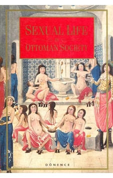 Sexual Life in Ottoman Society- Dönence Basım ve Yayın Hizmetleri