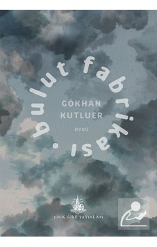 Bulut Fabrikası - Gökhan Kutluer - Yitik Ülke Yayınları Bulut Fabrikası - Gökhan Kutluer - Yitik Ülke Yayınları