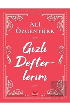 Gizli Defterlerim - Ali Özgentürk - Kırmızı Kedi Gizli Defterlerim - Ali Özgentürk - Kırmızı Kedi