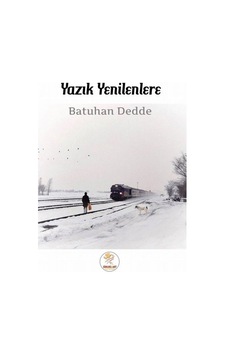 Yazık Yenilenlere - Batuhan Dedde - Simurg Art Yayınları