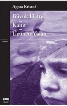 Büyük Defter-Kanıt-Üçüncü Yalan - Agota Kristof - Yapı Kredi Yayınları