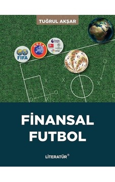 Finansal Futbol - Tuğrul Akşar - Literatür Yayıncılık