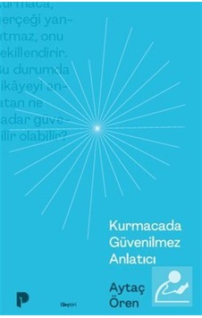 Kurmacada Güvenilmez Anlatıcı / Aytaç Ören