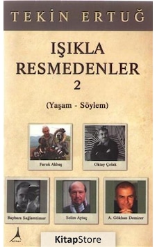 Işıkla Resmedenler 2 Yaşam-Söylem / Tekin Ertuğ Işıkla Resmedenler 2 Yaşam-Söylem / Tekin Ertuğ