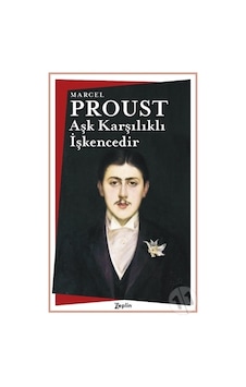Aşk Karşılıklı İşkencedir - Marcel Proust - Zeplin Kitap