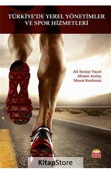 Türkiye'de Yerel Yönetimler ve Spor Hizmetleri - Ahmet Atalay - Murat Korkmaz - Nobel Bilimsel Eserler Türkiye'de Yerel Yönetimler ve Spor Hizmetleri - Ahmet Atalay - Murat Korkmaz - Nobel Bilimsel Eserler