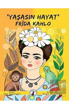 Yaşasın Hayat - Frida Kahlo - Ufuk İbrahimoğlu - Misket Kitap Yaşasın Hayat - Frida Kahlo - Ufuk İbrahimoğlu - Misket Kitap