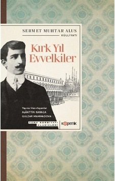 Kırk Yıl Evvelkiler / Sermet Muhtar Alus Kırk Yıl Evvelkiler / Sermet Muhtar Alus
