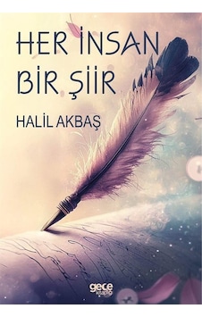 Her İnsan Bir Şiir / Halil Akbaş Her İnsan Bir Şiir / Halil Akbaş