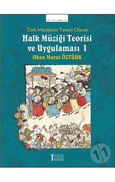 Türk Müziğinin Temeli Olarak Halk Müziği Teorisi ve Uygulaması - 1 - Okan Murat Öztürk - Müzik Eğitimi Yayınları