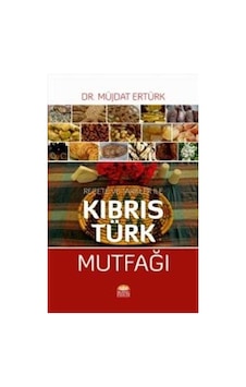 Reçete Ve Tarifler İle Kıbrıs Türk Mutfağı / Müjdat Ertürk