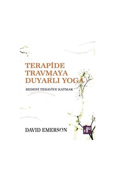 Terapide Travmaya Duyarlı Yoga: Bedeni Tedaviye Katmak