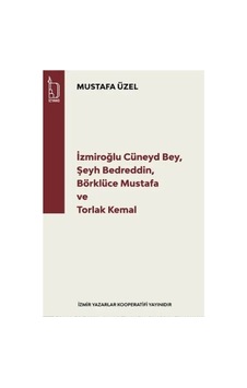 İzmiroğlu Cüneyd Bey,şeyh Bedreddin,börklüce Mustafa Torlak Kemal