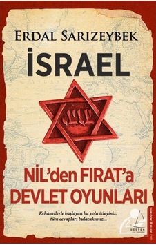 İsrael - Nil'den Fırat'a Devlet Oyunları - Erdal Sarızeybek - Destek Yayınları