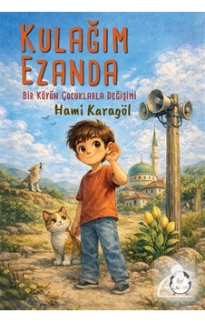 Kulağım Ezanda & Bir Köyün Çocuklarla Değişimi / Hami Karagöl