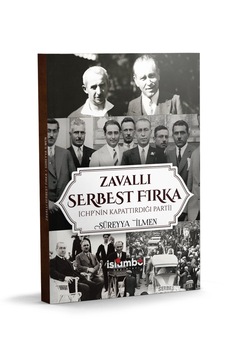 Zavallı Serbest Fırka Chp'nin Kapattırdığı Parti Zavallı Serbest Fırka Chp'nin Kapattırdığı Parti