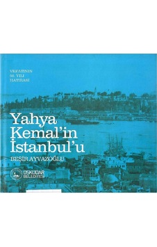 Yahya Kemal'in İstanbul'u: Vefatının 50. Yılı Hatırası - Beşir Ayvazoğlu 1.baskı Sert Kapaklı Ciltli Ve Şömizli Yahya Kemal'in İstanbul'u: Vefatının 50. Yılı Hatırası - Beşir Ayvazoğlu 1.baskı Sert Kapaklı Ciltli Ve Şömizli