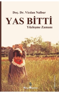 Yas Bitti Yüzleşme Zamanı - Vicdan Nalbur - Kitap Müptelası Yayınları