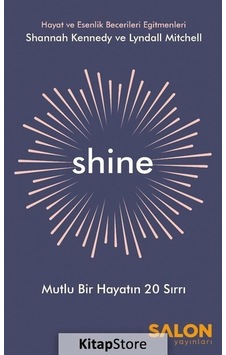 Shine-Mutlu Bir Hayatın 20 Sırrı - Lyndall Mitchell - Salon Yayınları Shine-Mutlu Bir Hayatın 20 Sırrı - Lyndall Mitchell - Salon Yayınları