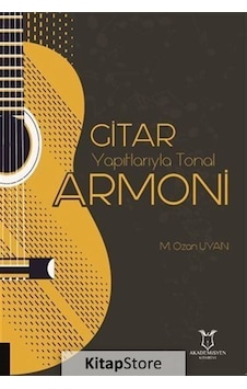Gitar Yapıtlarıyla Tonal Armoni - M. Ozan Uyan - Akademisyen Kitabevi Gitar Yapıtlarıyla Tonal Armoni - M. Ozan Uyan - Akademisyen Kitabevi