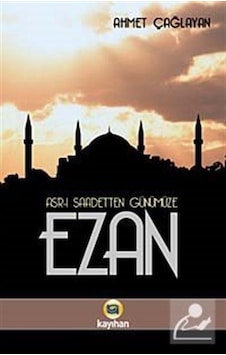 Asr-ı Saadetten Günümüze - Ahmet Çağlayan - Kayıhan Yayınları
