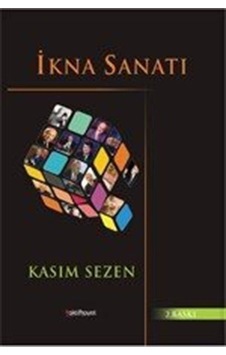 İkna Sanatı - Kasım Sezen - Aktif Hayat Yayınları İkna Sanatı - Kasım Sezen - Aktif Hayat Yayınları