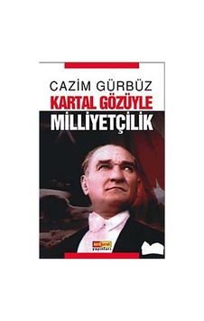 Kartal Gözüyle Milliyetçilik - Cazim Gürbüz - Asya Şafak Yayınları Kartal Gözüyle Milliyetçilik - Cazim Gürbüz - Asya Şafak Yayınları