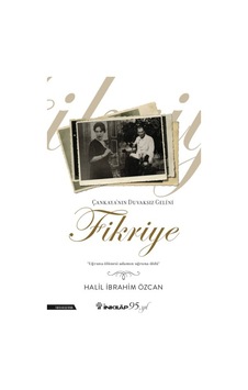 Çankaya'nın Duvaksız Gelini Fikriye - Halil İbrahim Özcan - İnkılap Kitabevi