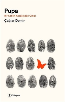 Pupa - Bir Katilin Kozasından Çıkışı - Çağlar Demir - Edisyon Kitap Pupa - Bir Katilin Kozasından Çıkışı - Çağlar Demir - Edisyon Kitap