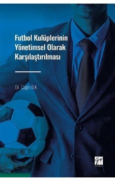 Futbol Kulüplerinin Yönetimsel Olarak Karşılaştırılması / Dr. ...