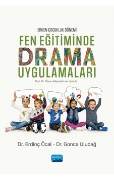 Erken Çocukluk Dönemi Fen Eğitiminde Drama Uygulamaları - Erdinç Öcal - Nobel Akademik Yayıncılık Erken Çocukluk Dönemi Fen Eğitiminde Drama Uygulamaları - Erdinç Öcal - Nobel Akademik Yayıncılık