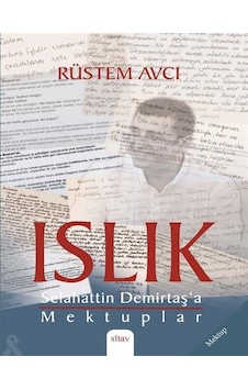 Islık-Selahattin Demirtaş'a Mektuplar - Rüstem Avcı - Sitav yayınevi