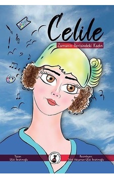 Zamanın İlerisindeki Kadın: Celile - Ufuk İbrahimoğlu - Misket Kitap