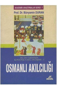 İslam Tarihinin Konjonktürel Değişimi - 3 Osmanlı Akılcılığı