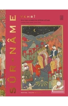Sur-Name / Sultan Ahmed'In Düğün Kitabı / Seyyid Vehbi 9786257587266 Sur-Name / Sultan Ahmed'In Düğün Kitabı / Seyyid Vehbi 9786257587266