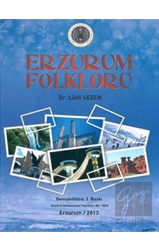 Erzurum Folkloru - Atatürk Üniversitesi Yayınları Erzurum Folkloru - Atatürk Üniversitesi Yayınları
