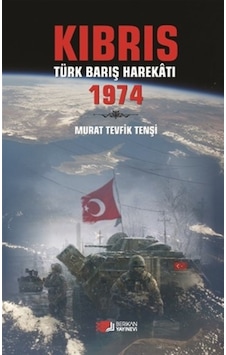 Kıbrıs Türk Barış Harekatı 1974 - Murat Tevfik Tenşi - Berikan Yayınevi